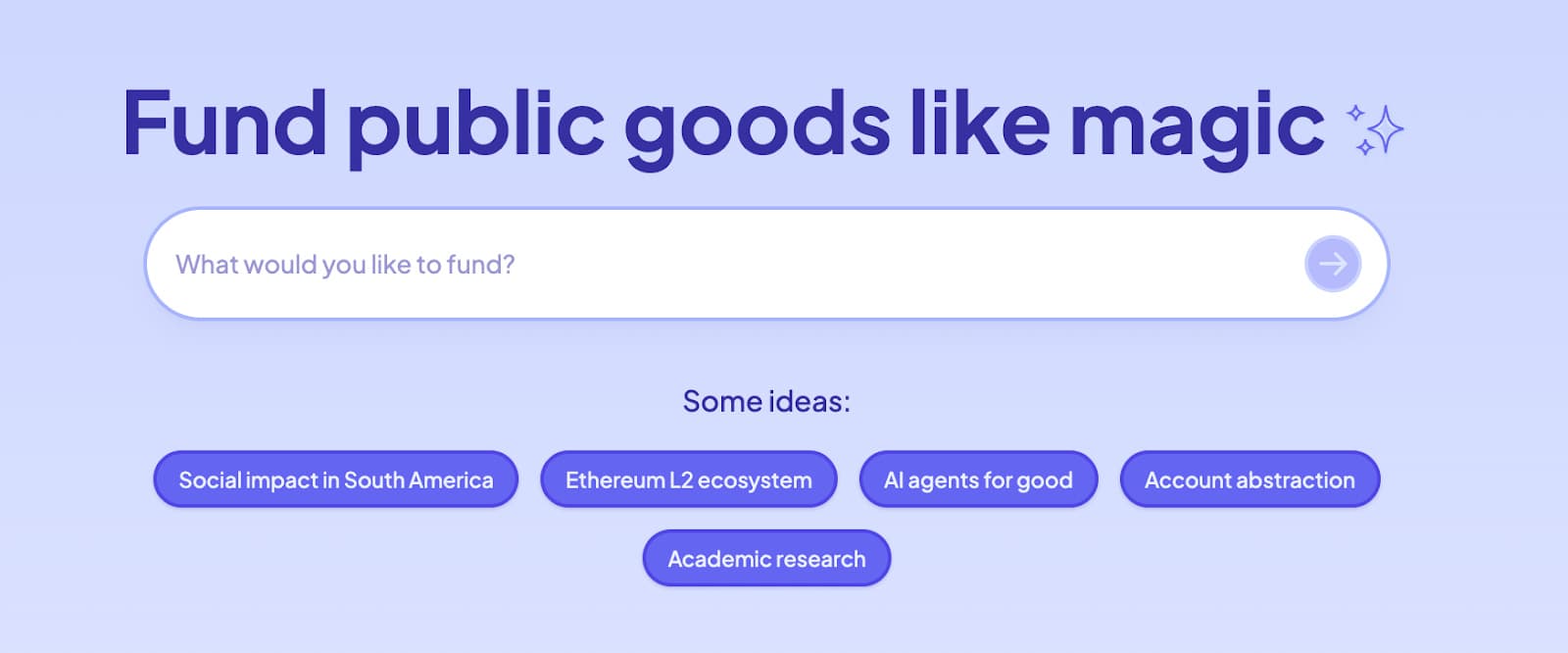 The Fund Public Goods prompt: 'What would you like to fund?', with suggestions like social impact in South America, the Ethereum L2 ecosystem and academic research.